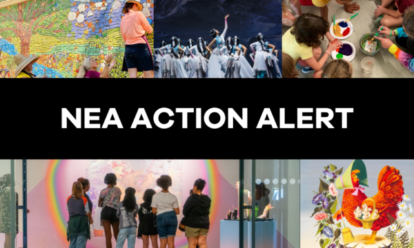 Collage featuring artists, a group of dancers onstage, kids painting, youth in an art gallery, a painting, and the words NEA action alert.